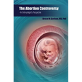 The Abortion Controversy: An Embryologist's Perspective - Paperback