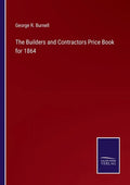 The Builders and Contractors Price Book for 1864 - Paperback