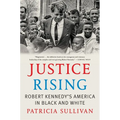 Justice Rising: Robert Kennedy's America in Black and White - Paperback