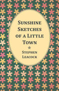 Sunshine Sketches of a Little Town - Paperback
