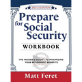 Prepare for Social Security Workbook: The Insider's Guide to Maximizing Your Retirement Benefits - Hardcover