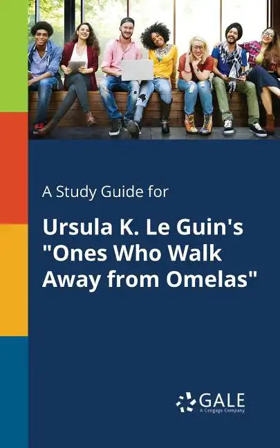 A Study Guide for Ursula K. Le Guin's "Ones Who Walk Away From Omelas" - Paperback