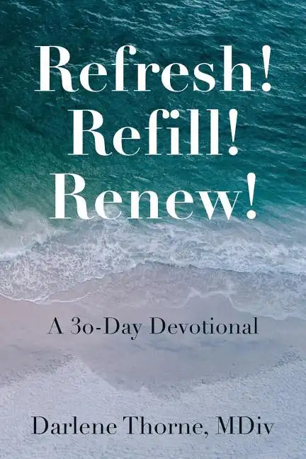 Refresh! Refill! Renew!: A 30-Day Devotional - Paperback