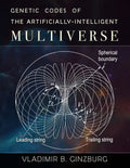 Genetic Codes of the Artificially-Intelligent Multiverse - Paperback