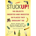 Stuck Up!: 100 Objects Inserted and Ingested in Places They Shouldn't Be - Paperback