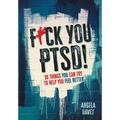 F*ck You PTSD!: 30 Things YOU Can Try to Help You Feel Better - Hardcover