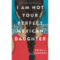 I Am Not Your Perfect Mexican Daughter - Library Binding