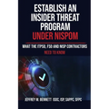 Establish an Insider Threat Program under NISPOM: What the ITPSO, FSO and NISP Contractors Need to Know - Paperback