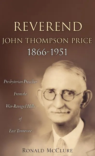 Reverend John Thompson Price 1866-1951 - Hardcover