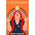 My Little Spiritual Book: Rituals, Poems & Practices for Enlightenment - Paperback
