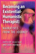Becoming an Existential-Humanistic Therapist: Narratives from the Journey - Paperback