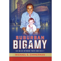 Suburban Bigamy: Six Miles Between Truth and Deceit - Hardcover