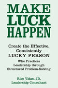 Make Luck Happen: Create the Effective, Consistently Lucky Person - Paperback