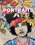 Fashion Plate Portraits: Mixed Media Portraits, Step-by-Step - Paperback