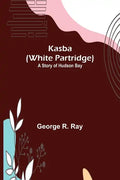 Kasba (White Partridge): A Story of Hudson Bay - Paperback
