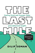 The Last Mile: Creating Social and Economic Value from Behavioral Insights - Paperback