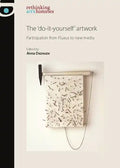 The 'Do-It-Yourself' Artwork: Participation from Fluxus to New Media - Paperback