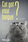 Cat Got Your Tongue?: Teaching Idioms to English Learners - Paperback