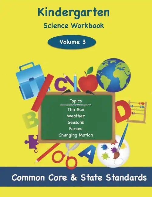 Kindergarten Science Volume 3: Topics: The Sun, Weather, Seasons, Forces, Changing Motion - Paperback