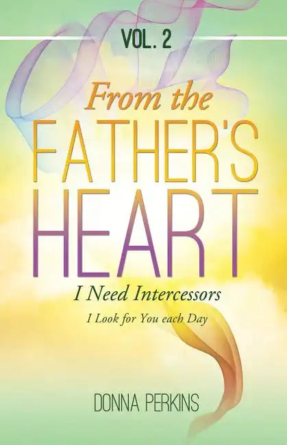 From the Father's Heart: Vol. 2 - Paperback