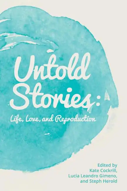 Untold Stories: Life, Love, and Reproduction - Paperback