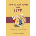 How to Slim Down for Life: A Blueprint to Conquer Obesity - Paperback