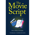 The Movie Script: How to Write a Screenplay - Paperback