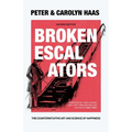 Broken Escalators: The Counterintuitive Art and Science of Happiness - Paperback