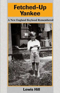 Fetched-Up Yankee: A New England Boyhood Remembered - Paperback