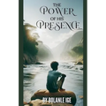The Power of His Presence - Paperback