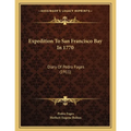 Expedition To San Francisco Bay In 1770: Diary Of Pedro Fages (1911) - Paperback