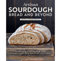 Artisan Sourdough: Bread and Beyond: Care & Feeding of Your Sourdough Starter Plus Recipes for European Breads, Pastas, Pancakes, Desserts, and More - Hardcover