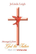 Message(s) from God the Father Part III: For the Time Is at Hand - Paperback