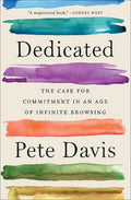 Dedicated: The Case for Commitment in an Age of Infinite Browsing - Paperback