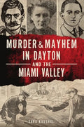 Murder & Mayhem in Dayton and the Miami Valley - Paperback