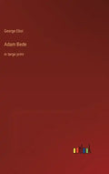 Adam Bede: in large print - Hardcover