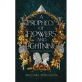 A Prophecy of Flowers and Lightning - Paperback