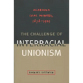 The Challenge of Interracial Unionism: Alabama Coal Miners, 1878-1921 - Paperback