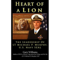 Heart of A Lion: The Leadership of LT. Michael P. Murphy, U.S. Navy SEAL - Paperback