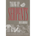 Taking Up Serpents - Paperback