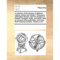 A Collection of the Dresses of Different Nations, Antient and Modern. Particularly Old English Dresses. After the Designs of Holbein, Vandyke, Hollar, - Paperback