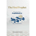 The Final Prophet: Proof of the Prophethood of Muhammad - Paperback