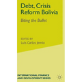 Debt, Crisis Reform Bolivia: Biting the Bullet - Hardcover