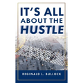 It's All About the Hustle - Hardcover