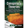 Conspiracy Theories: The Roots, Themes and Propagation of Paranoid Political and Cultural Narratives - Paperback