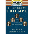 First Great Triumph: How Five Americans Made Their Country a World Power - Paperback
