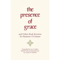 The Presence of Grace and Other Book Reviews by Flannery O'Connor - Paperback