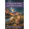 Un Pastel de Moras Para Doña Carmela: Una deliciosa historia de amor y crecimiento personal - Paperback