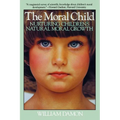 Moral Child: Nurturing Children's Natural Moral Growth - Paperback