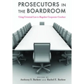 Prosecutors in the Boardroom: Using Criminal Law to Regulate Corporate Conduct - Hardcover